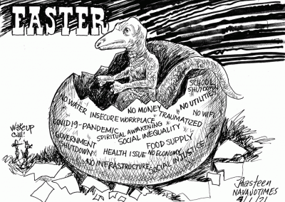 Dinosaur hatches from egg labeled as all the bad things happening ont he rez: COVID-19, no water, insecure workplace, no money, health issues, no economy, social injustice, and more. Easter is written in the sky.
